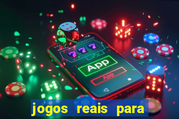 jogos reais para ganhar dinheiro